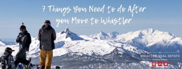 7 Things You Need to do After you Move to Whistler