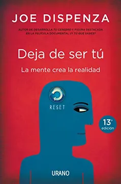 Deja de ser tú la mente crea la realidad