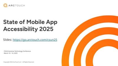 ArcTouch title slide: State of Mobile App Accessibility 2025. Slides at go.arctouch.com/csun25; CSUN Assistive Technology Conference, March 10 to 14, 2025.