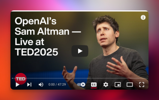 YouTube video thumbnail featuring Sam Altman speaking on stage with a TED logo in the lower-left corner. The text on the left side of the thumbnail reads, “OpenAI’s Sam Altman — Live at TED2025.” Sam Altman is gesturing with both hands while wearing a dark gray shirt. Video duration is 47:29.