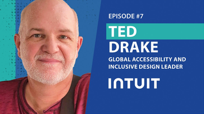 Episode 7 features Ted Drake, Global Accessibility and Inclusive Design Leader at Intuit, pictured beside the episode title.