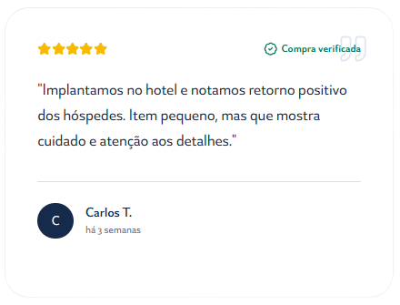 Carlos T., 5 estrelas: Implantamos no hotel e notamos retorno positivo dos hóspedes. Item pequeno, mas que mostra cuidado e atenção aos detalhes.