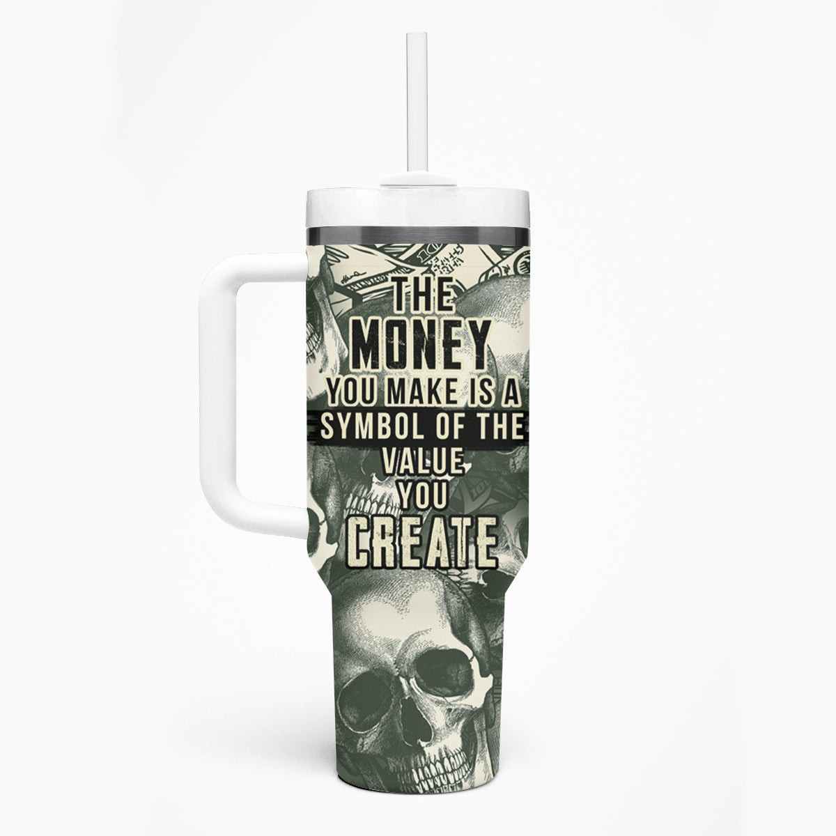 Skull Money Tumbler With Handle The Money You Make Is A Symbol
