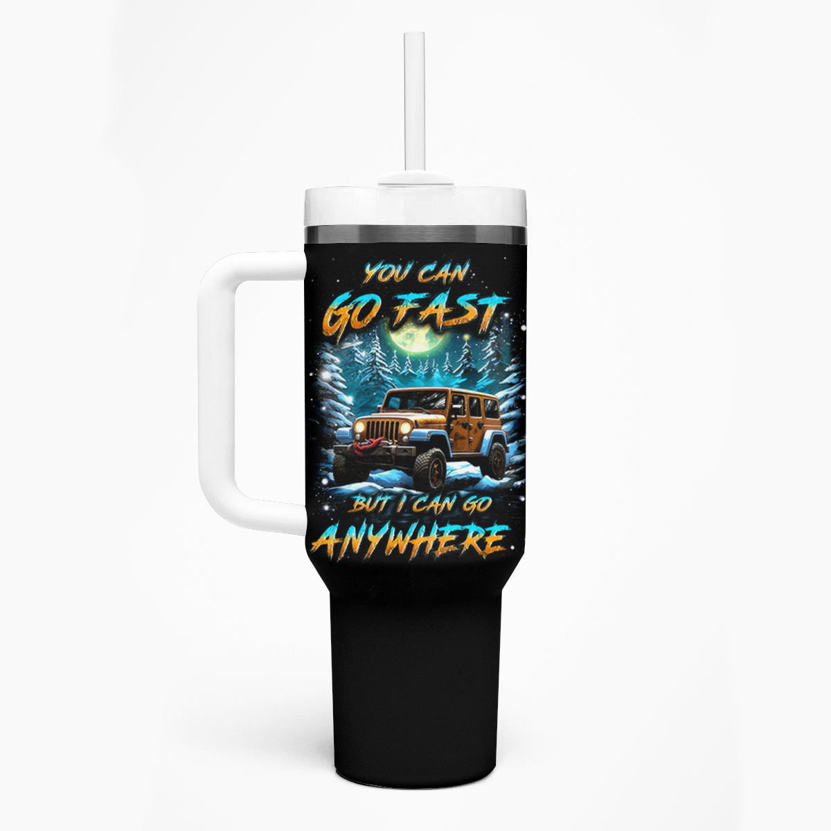 Night Jeep Tumbler With Handle You Can Go Fast But I Can Go Anywhere