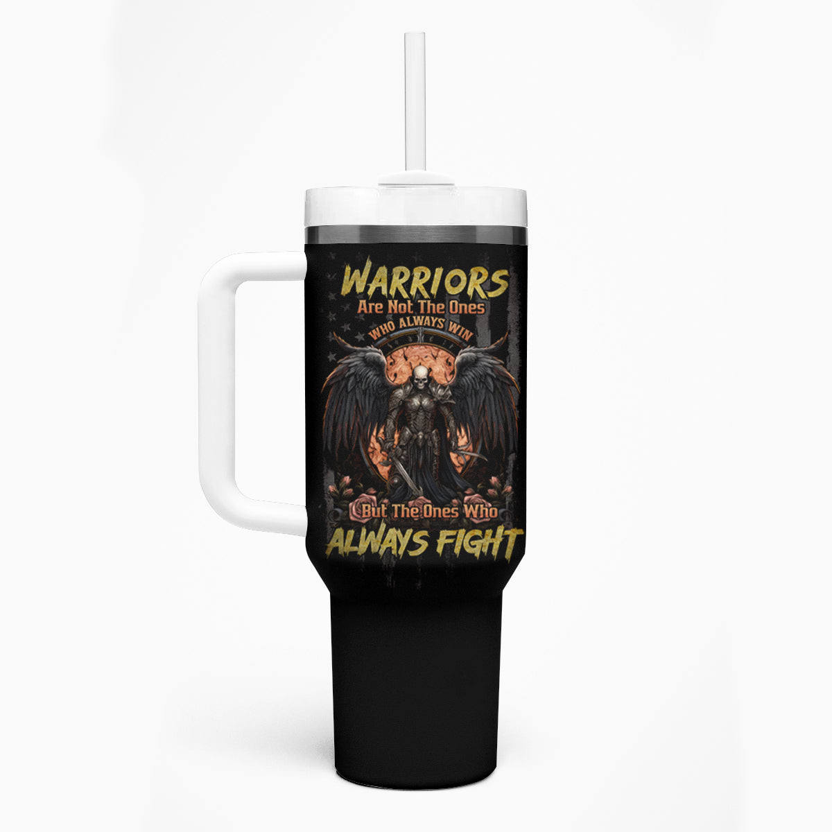 Warrior Skull Tumbler With Handle Warriors Are The One Who Always Fight