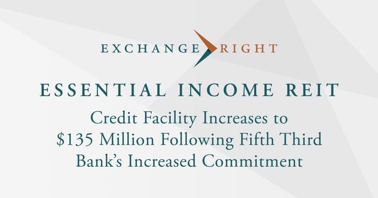 ExchangeRight REIT Credit Facility Increases to $135 Million Following Fifth Third Bank’s Increased Commitment
