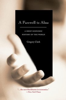 A Farewell to Alms: A Brief Economic History of the World (The Princeton Economic History of the Western World)