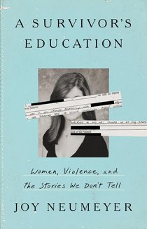 A Survivor's Education: Women, Violence, and the Stories We Don’t Tell