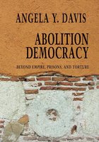 Abolition Democracy: Beyond Empire, Prisons, and Torture (Open Media Series) cover