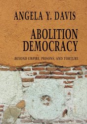 Abolition Democracy: Beyond Empire, Prisons, and Torture (Open Media Series) cover