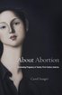 About Abortion: Terminating Pregnancy in Twenty-First-Century America cover