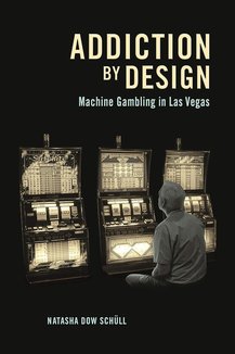 Addiction by Design: Machine Gambling in Las Vegas