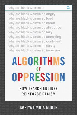 Algorithms of Oppression: How Search Engines Reinforce Racism cover