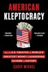 American Kleptocracy: How the U.S. Created the World's Greatest Money Laundering Scheme in History cover