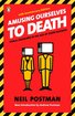 Amusing Ourselves to Death: Public Discourse in the Age of Show Business cover