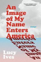 An Image of My Name Enters America: Essays cover