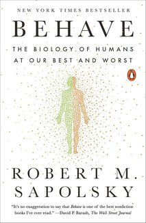 Behave: The Biology of Humans at Our Best and Worst