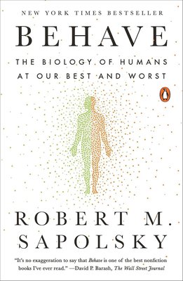 Behave: The Biology of Humans at Our Best and Worst cover