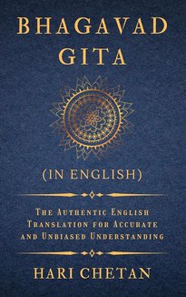 Bhagavad Gita (in English): The Authentic English Translation for Accurate and Unbiased Understanding (The Bhagavad Gita Series)