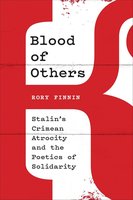 Blood of Others: Stalin's Crimean Atrocity and the Poetics of Solidarity cover