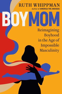 BoyMom: Reimagining Boyhood in the Age of Impossible Masculinity cover