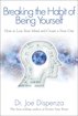 Breaking The Habit of Being Yourself: How to Lose Your Mind and Create a New One cover