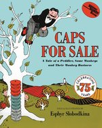 Caps for Sale: A Tale of a Peddler, Some Monkeys and Their Monkey Business cover