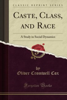 Caste, Class, and Race (Classic Reprint): A Study in Social Dynamics