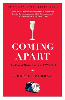 Coming Apart: The State of White America, 1960-2010