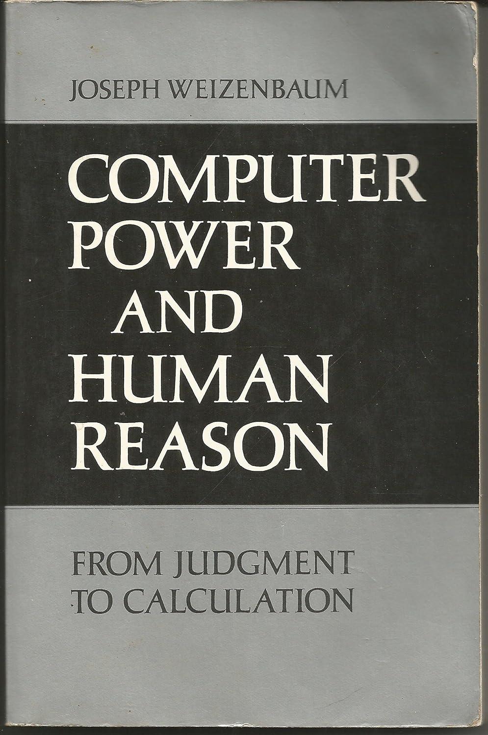 Computer Power and Human Reason: From Judgment to Calculation cover