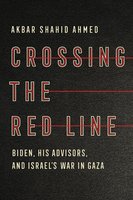 Crossing the Red Line: Biden, His Advisors, and Israel's War in Gaza cover