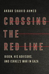 Crossing the Red Line: Biden, His Advisors, and Israel's War in Gaza cover