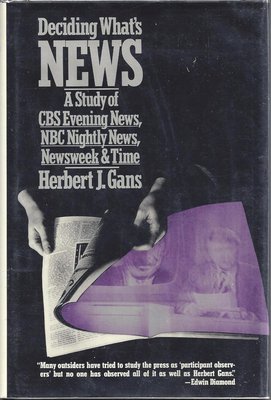 Deciding what's news: A study of CBS evening news, NBC nightly news, Newsweek, and Time cover