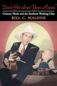 Don't Get above Your Raisin': Country Music and the Southern Working Class (Music in American Life)