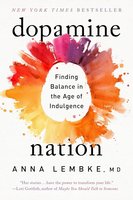 Dopamine Nation: Finding Balance in the Age of Indulgence cover