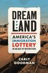 Dreamland: America's Immigration Lottery in an Age of Restriction cover
