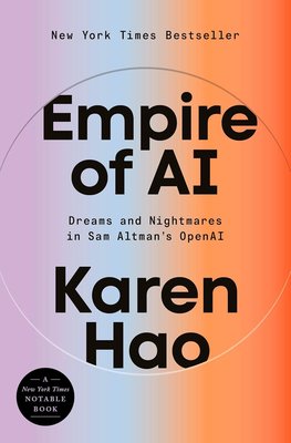 Empire of AI: Dreams and Nightmares in Sam Altman's OpenAI cover