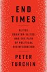 End Times: Elites, Counter-Elites, and the Path of Political Disintegration cover