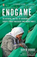 Endgame: The Betrayal and Fall of Srebrenica, Europe's Worst Massacre Since World War II cover