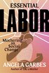 Essential Labor: Mothering as Social Change cover