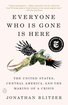 Everyone Who Is Gone Is Here: The United States, Central America, and the Making of a Crisis cover