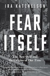 Fear Itself: The New Deal and the Origins of Our Time cover