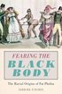 Fearing the Black Body: The Racial Origins of Fat Phobia cover
