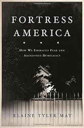 Fortress America: How We Embraced Fear and Abandoned Democracy cover