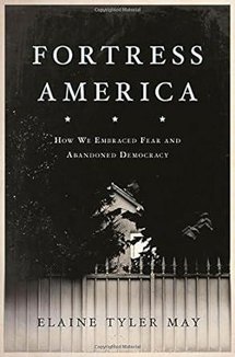 Fortress America: How We Embraced Fear and Abandoned Democracy