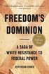 Freedom’s Dominion (Winner of the Pulitzer Prize): A Saga of White Resistance to Federal Power cover
