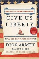 Give Us Liberty: A Tea Party Manifesto cover