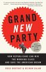 Grand New Party: How Republicans Can Win the Working Class and Save the American Dream cover
