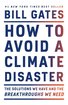 How to Avoid a Climate Disaster: The Solutions We Have and the Breakthroughs We Need cover