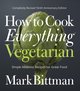 How To Cook Everything Vegetarian: Completely Revised Tenth Anniversary Edition (How to Cook Everything Series, 3) cover